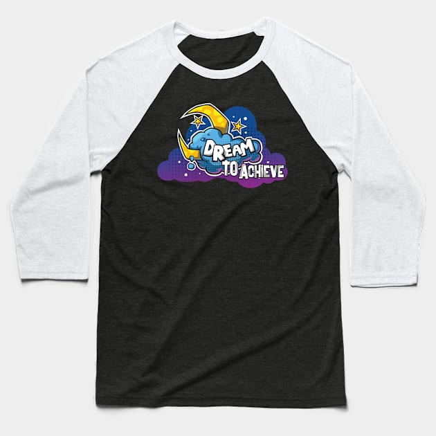 Dream To Achieve Creative Colorful Funny Design Baseball T-Shirt by Stylomart